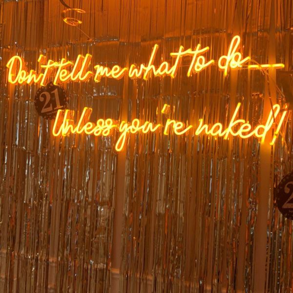 Don't Tell Me What to do Unless You're Naked orange LED sign by Custom Neon®