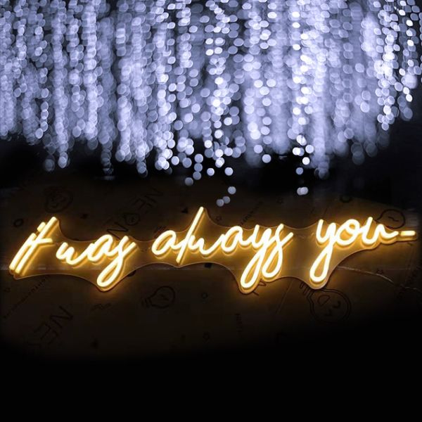 It Was Always You large neon light for weddings - photo from CustomNeon.com