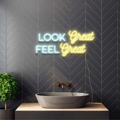 Look Great Feel Great Neon Sign