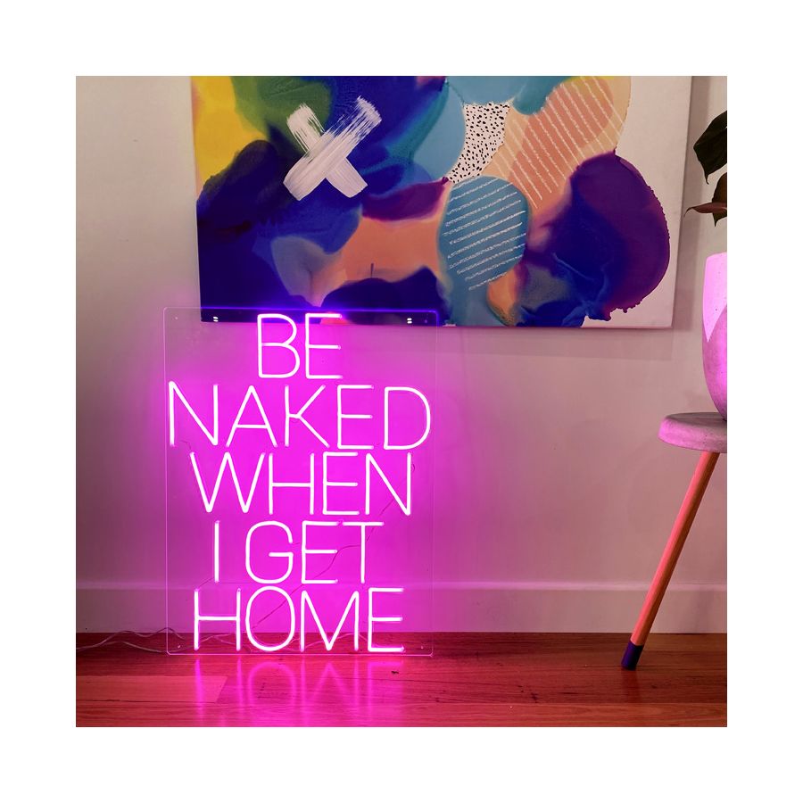 Be Naked When I Get Home Sexy Light Up Sign for Bedrooms