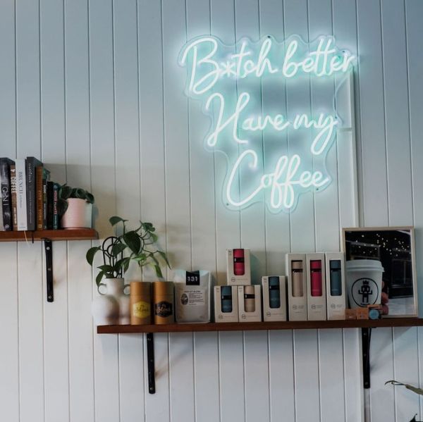 B*tch Better Have My Coffee ice blue Custom Neon® sign for @blankspace_newtown