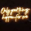 Only Good Things Happen For Me faux neon sign on acrylic backboard - from Custom Neon