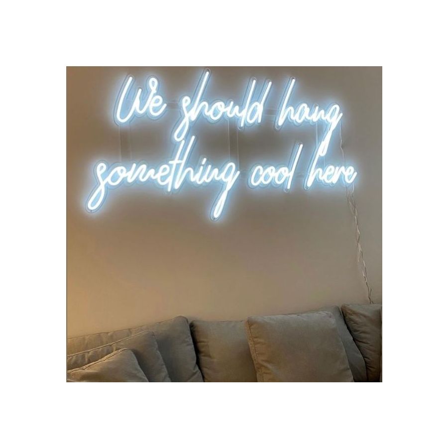 We Should Hang Something Cool Here Sign by CUSTOM NEON™