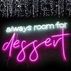 Always Room for Dessert LED Neon Sign from Custom Neon™